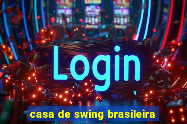 casa de swing brasileira